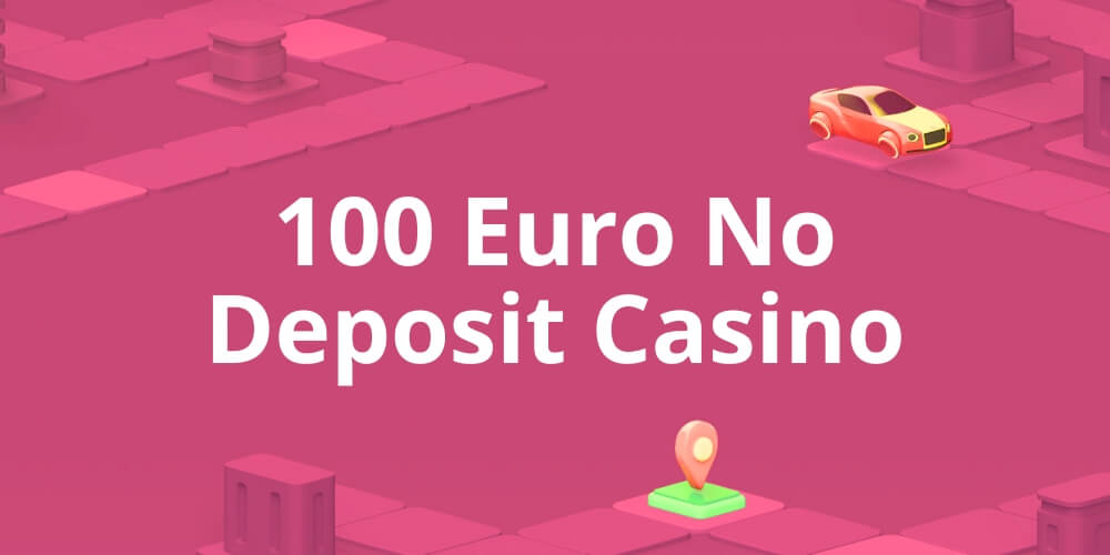 100 Euro No Deposit Casino Deutschland