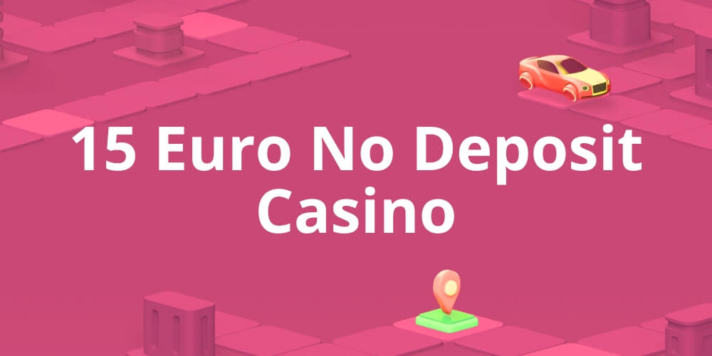 15 Euro No Deposit Casino Deutschland