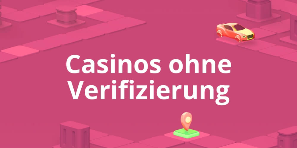 Online Casino ohne Verifizierung